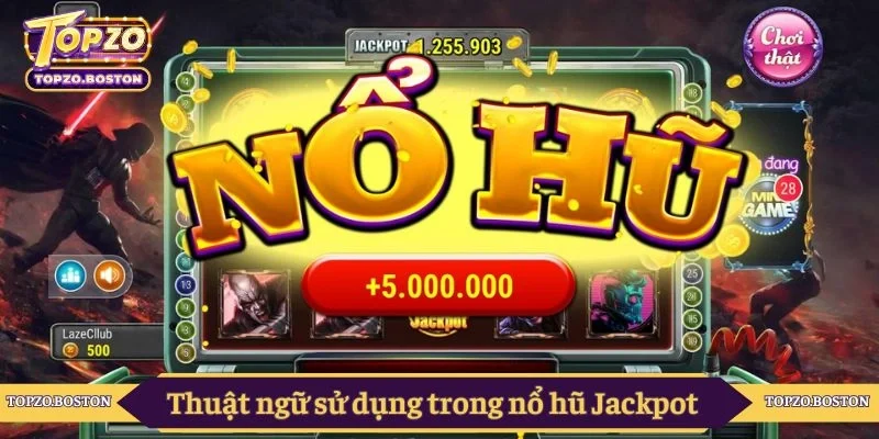 Thuật ngữ sử dụng trong nổ hũ Jackpot